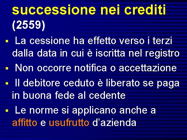 successione nei crediti (2559) § § La cessione ha effetto verso i terzi dalla