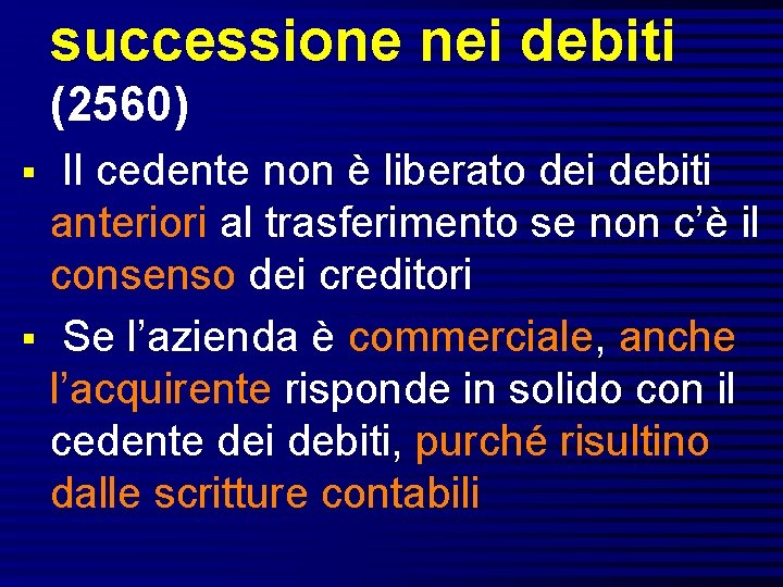 successione nei debiti (2560) § § Il cedente non è liberato dei debiti anteriori