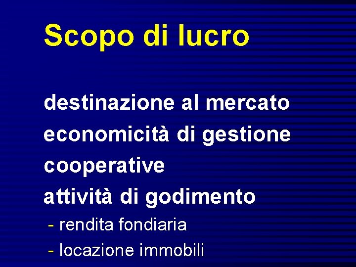 Scopo di lucro destinazione al mercato economicità di gestione cooperative attività di godimento -