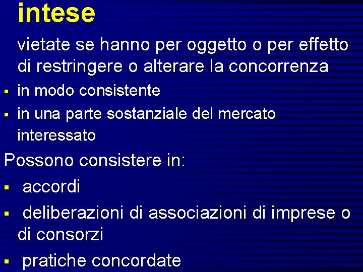 intese vietate se hanno per oggetto o per effetto di restringere o alterare la