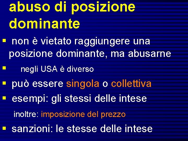 abuso di posizione dominante § non è vietato raggiungere una posizione dominante, ma abusarne