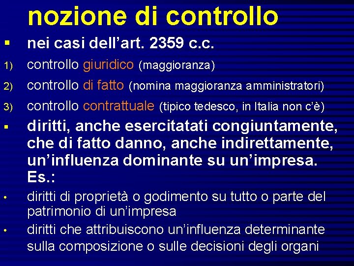 nozione di controllo § nei casi dell’art. 2359 c. c. 1) controllo giuridico (maggioranza)