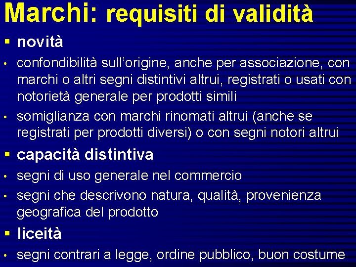 Marchi: requisiti di validità § novità • • confondibilità sull’origine, anche per associazione, con