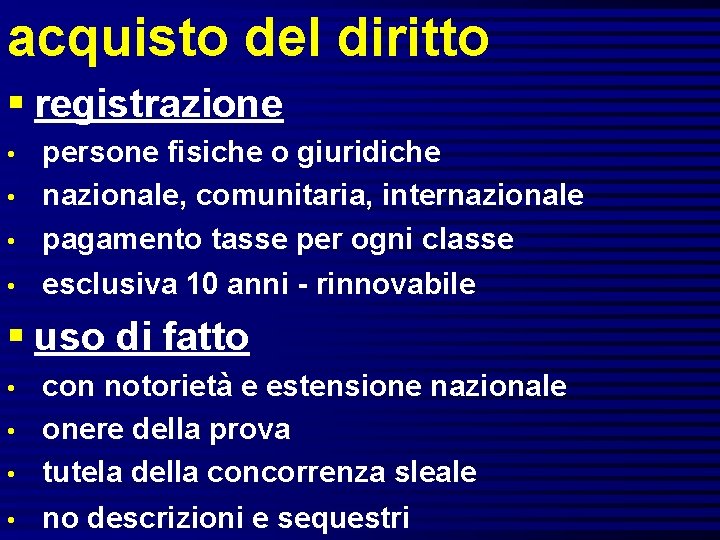 acquisto del diritto § registrazione • persone fisiche o giuridiche nazionale, comunitaria, internazionale pagamento