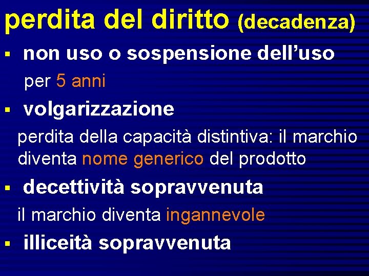 perdita del diritto (decadenza) § non uso o sospensione dell’uso per 5 anni §