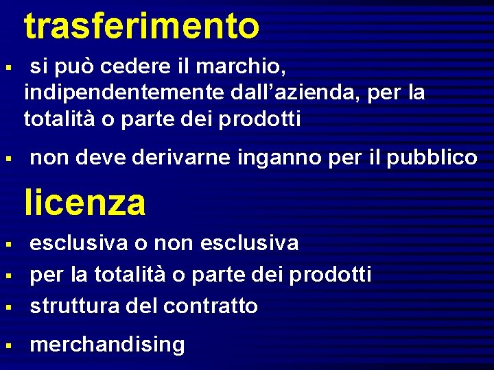 trasferimento § § si può cedere il marchio, indipendentemente dall’azienda, per la totalità o