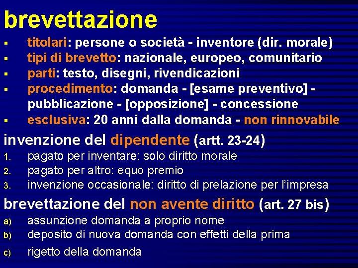 brevettazione § § § titolari: persone o società - inventore (dir. morale) tipi di