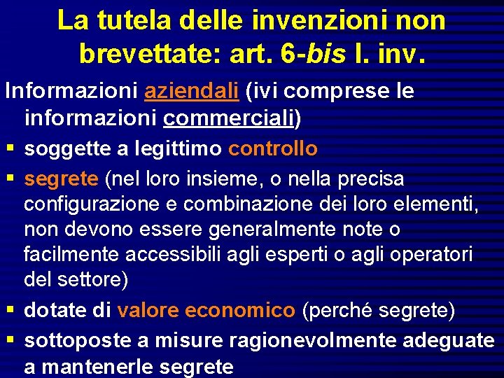 La tutela delle invenzioni non brevettate: art. 6 -bis l. inv. Informazioni aziendali (ivi