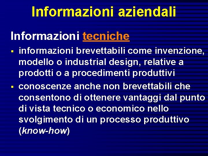 Informazioni aziendali Informazioni tecniche § § informazioni brevettabili come invenzione, modello o industrial design,