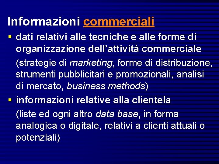 Informazioni commerciali § dati relativi alle tecniche e alle forme di organizzazione dell’attività commerciale