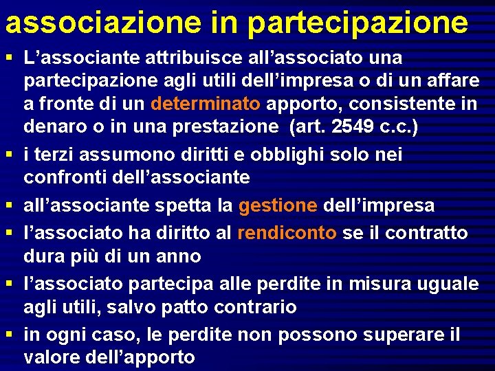 associazione in partecipazione § L’associante attribuisce all’associato una partecipazione agli utili dell’impresa o di