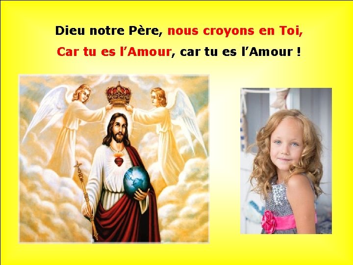 Dieu notre Père, nous croyons en Toi, Car tu es l’Amour, car tu es