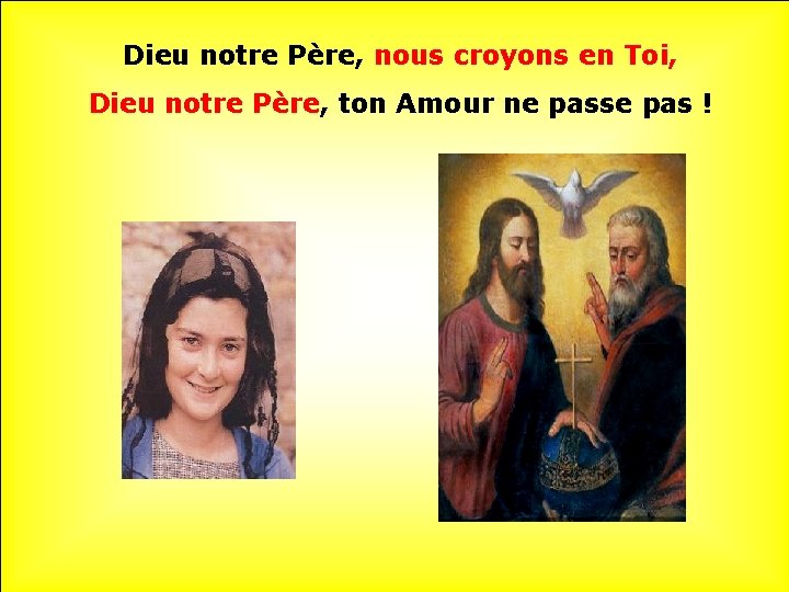 Dieu notre Père, nous croyons en Toi, Dieu notre Père, ton Amour ne passe