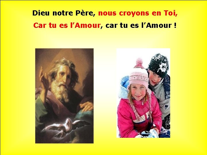 Dieu notre Père, nous croyons en Toi, Car tu es l’Amour, car tu es