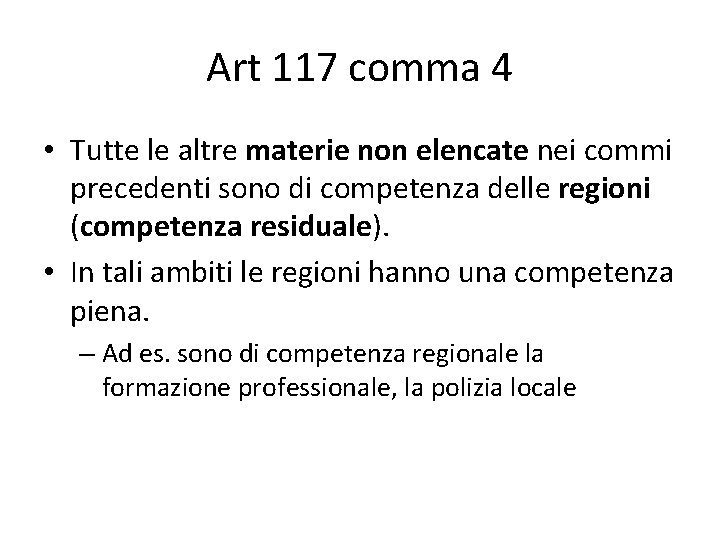 Art 117 comma 4 • Tutte le altre materie non elencate nei commi precedenti