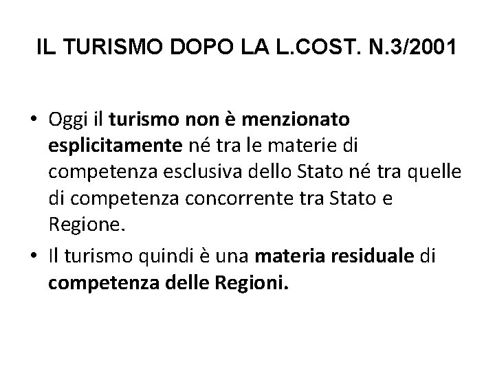 IL TURISMO DOPO LA L. COST. N. 3/2001 • Oggi il turismo non è
