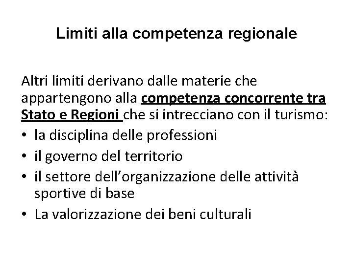 Limiti alla competenza regionale Altri limiti derivano dalle materie che appartengono alla competenza concorrente