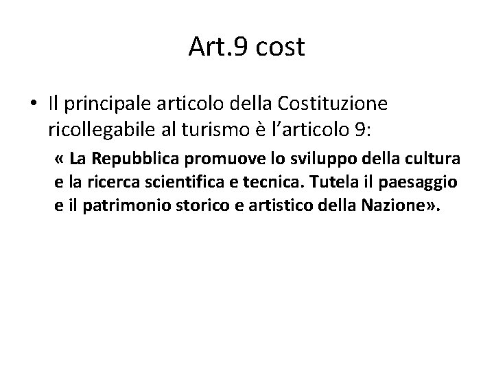 Art. 9 cost • Il principale articolo della Costituzione ricollegabile al turismo è l’articolo