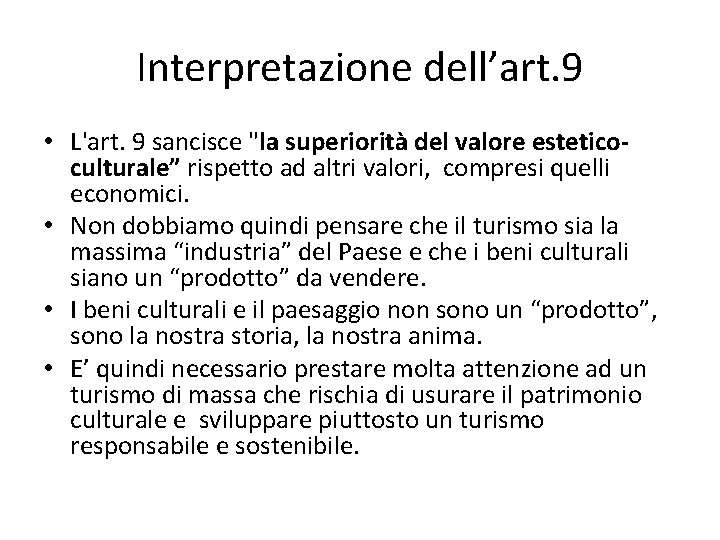 Interpretazione dell’art. 9 • L'art. 9 sancisce "la superiorità del valore esteticoculturale” rispetto ad