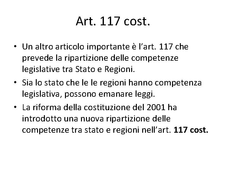 Art. 117 cost. • Un altro articolo importante è l’art. 117 che prevede la