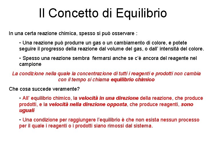 Il Concetto di Equilibrio In una certa reazione chimica, spesso si può osservare :