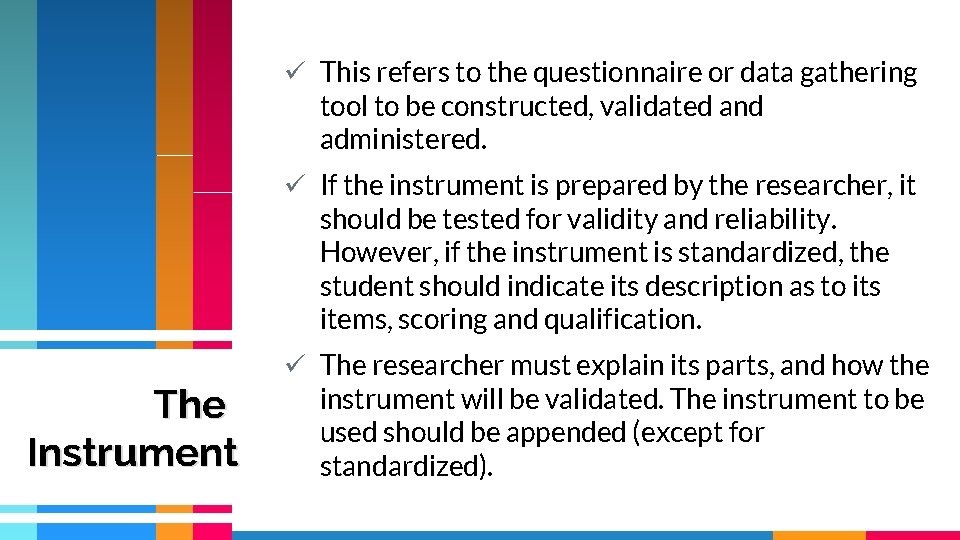 ü This refers to the questionnaire or data gathering tool to be constructed, validated ü This refers to the questionnaire or data gathering tool to be constructed, validated