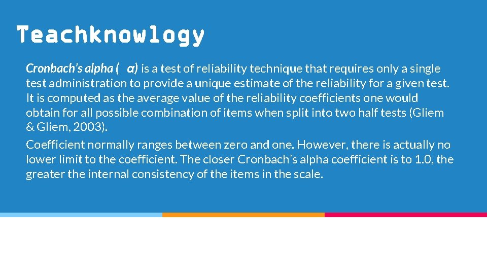 Teachknowlogy Cronbach’s alpha ( α) is a test of reliability technique that requires only Teachknowlogy Cronbach’s alpha ( α) is a test of reliability technique that requires only