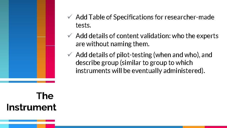 ü Add Table of Specifications for researcher-made tests. ü Add details of content validation: ü Add Table of Specifications for researcher-made tests. ü Add details of content validation: