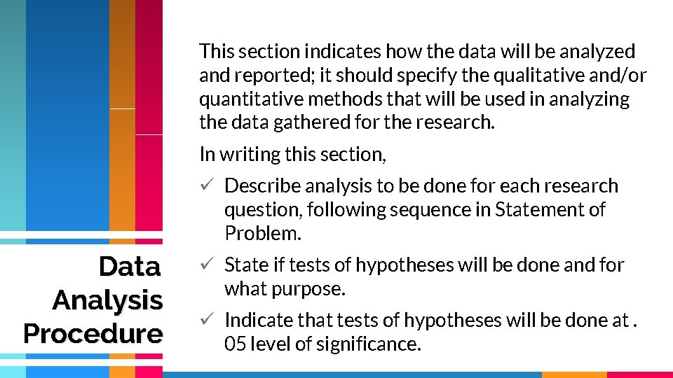 This section indicates how the data will be analyzed and reported; it should specify This section indicates how the data will be analyzed and reported; it should specify