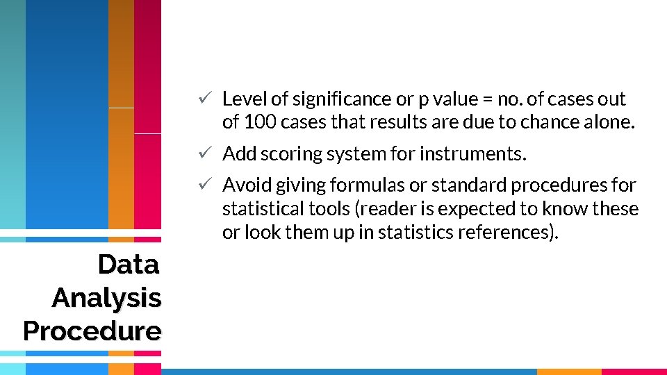 ü Level of significance or p value = no. of cases out of 100 ü Level of significance or p value = no. of cases out of 100