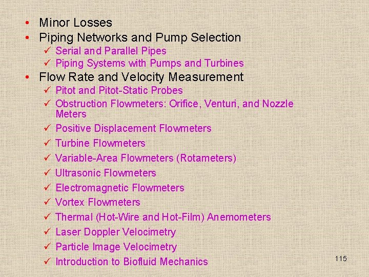  • Minor Losses • Piping Networks and Pump Selection ü Serial and Parallel