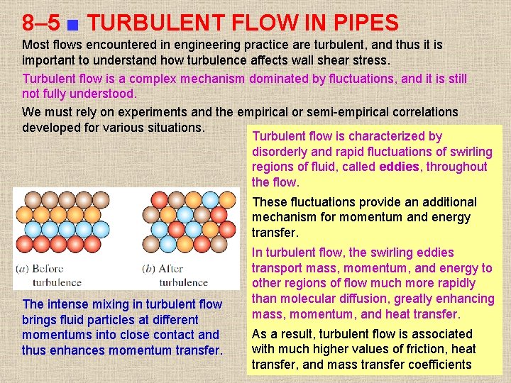 8– 5 ■ TURBULENT FLOW IN PIPES Most flows encountered in engineering practice are 8– 5 ■ TURBULENT FLOW IN PIPES Most flows encountered in engineering practice are