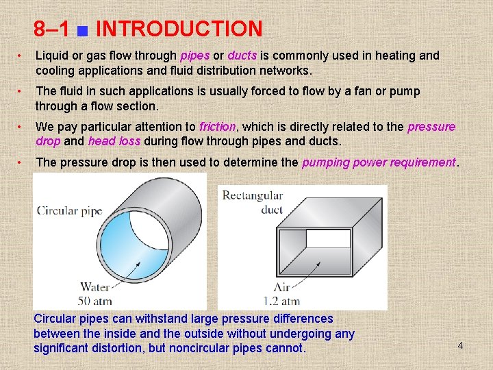 8– 1 ■ INTRODUCTION • Liquid or gas flow through pipes or ducts is