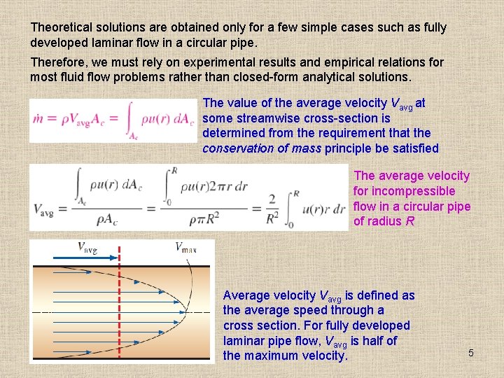 Theoretical solutions are obtained only for a few simple cases such as fully developed