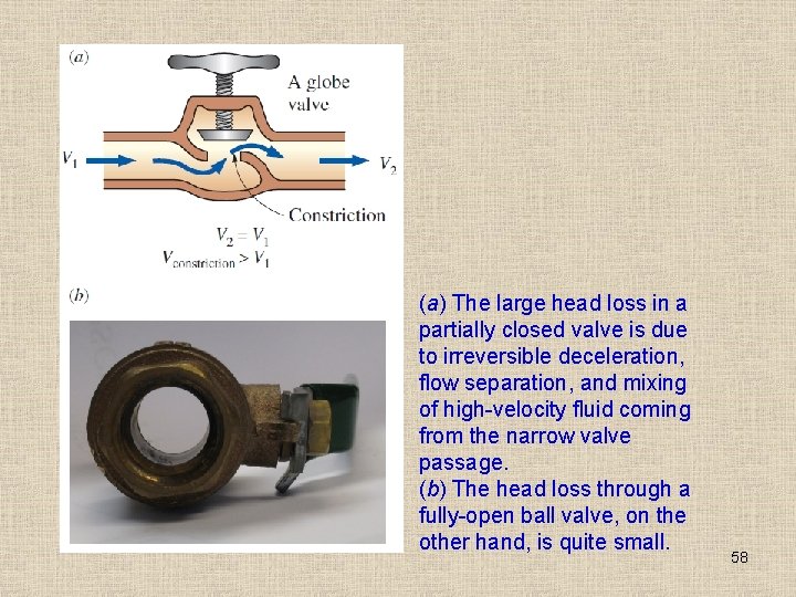 (a) The large head loss in a partially closed valve is due to irreversible