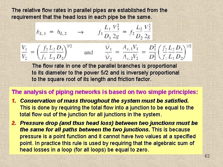 The relative flow rates in parallel pipes are established from the requirement that the