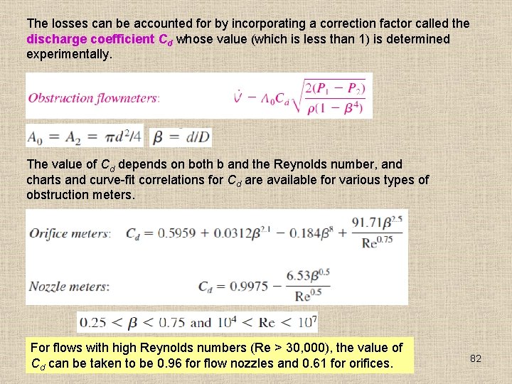 The losses can be accounted for by incorporating a correction factor called the discharge