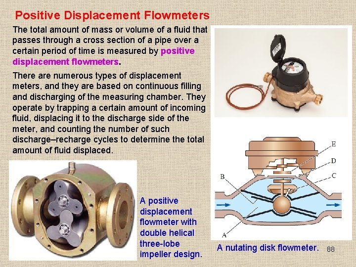 Positive Displacement Flowmeters The total amount of mass or volume of a fluid that