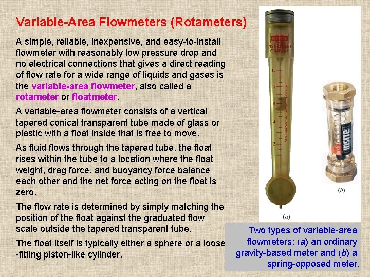 Variable-Area Flowmeters (Rotameters) A simple, reliable, inexpensive, and easy-to-install flowmeter with reasonably low pressure