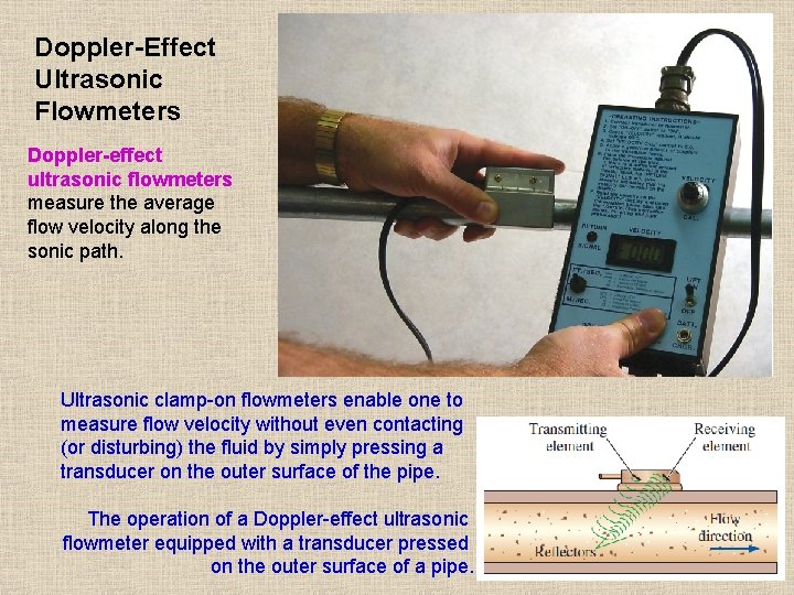 Doppler-Effect Ultrasonic Flowmeters Doppler-effect ultrasonic flowmeters measure the average flow velocity along the sonic