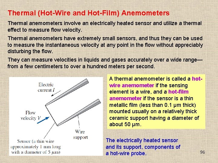 Thermal (Hot-Wire and Hot-Film) Anemometers Thermal anemometers involve an electrically heated sensor and utilize Thermal (Hot-Wire and Hot-Film) Anemometers Thermal anemometers involve an electrically heated sensor and utilize