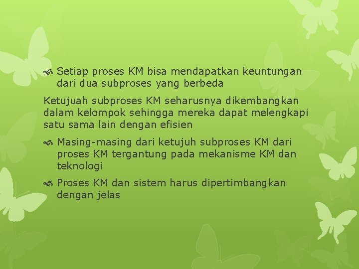  Setiap proses KM bisa mendapatkan keuntungan dari dua subproses yang berbeda Ketujuah subproses