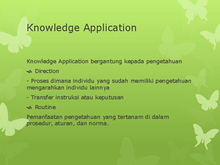 Knowledge Application bergantung kepada pengetahuan Direction - Proses dimana individu yang sudah memiliki pengetahuan