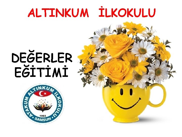 ALTINKUM İLKOKULU DEĞERLER EĞİTİMİ 