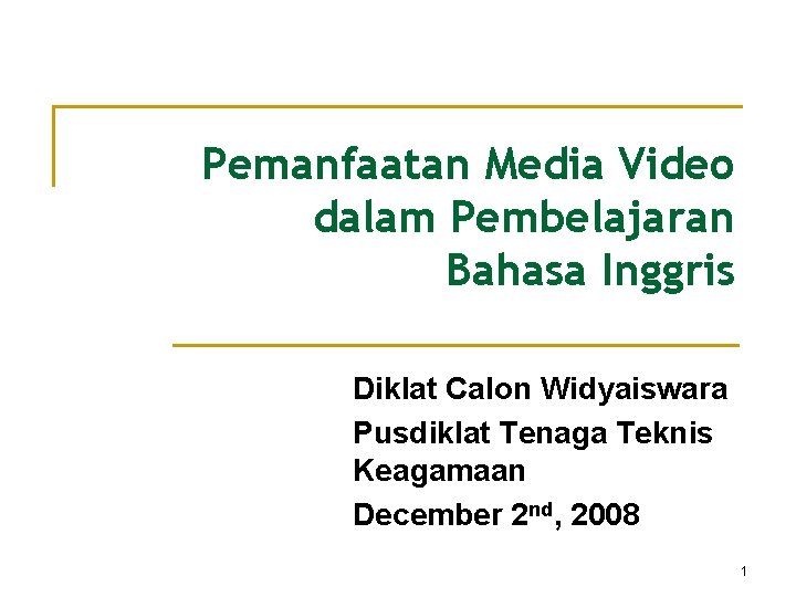 Pemanfaatan Media Video dalam Pembelajaran Bahasa Inggris Diklat Calon Widyaiswara Pusdiklat Tenaga Teknis Keagamaan