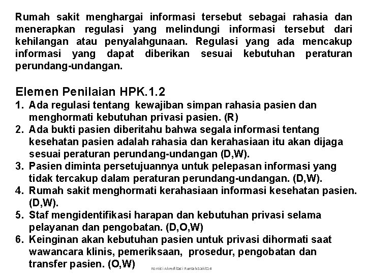 Rumah sakit menghargai informasi tersebut sebagai rahasia dan menerapkan regulasi yang melindungi informasi tersebut