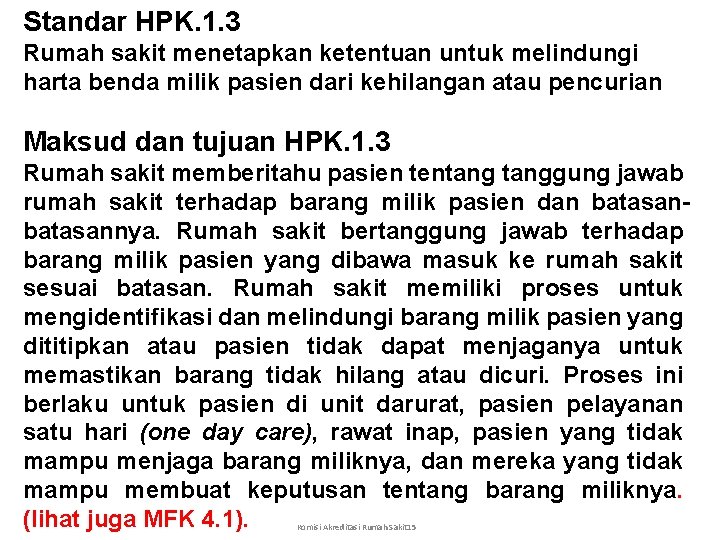 Standar HPK. 1. 3 Rumah sakit menetapkan ketentuan untuk melindungi harta benda milik pasien