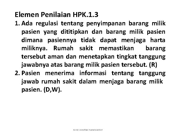 Elemen Penilaian HPK. 1. 3 1. Ada regulasi tentang penyimpanan barang milik pasien yang