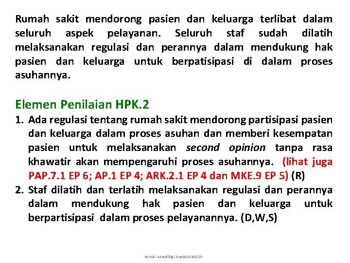 Rumah sakit mendorong pasien dan keluarga terlibat dalam seluruh aspek pelayanan. Seluruh staf sudah