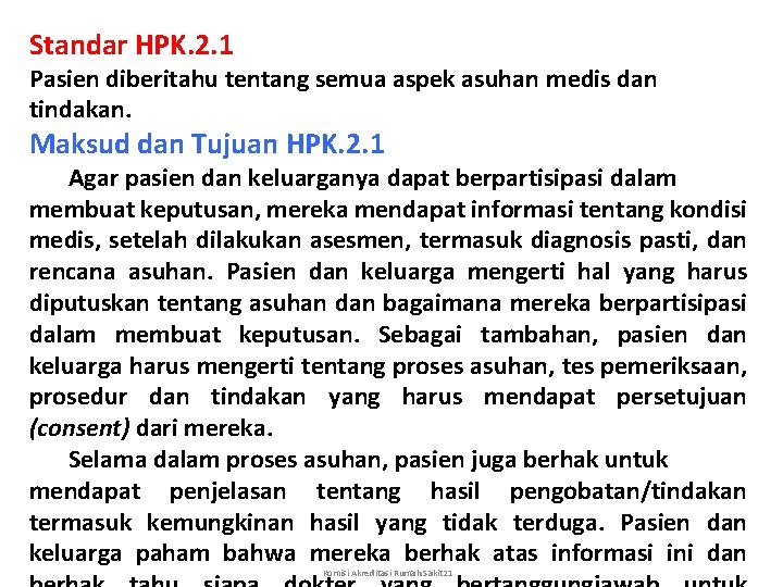 Standar HPK. 2. 1 Pasien diberitahu tentang semua aspek asuhan medis dan tindakan. Maksud